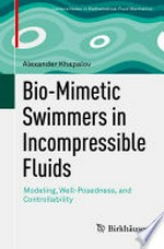 Bio-Mimetic Swimmers in Incompressible Fluids: Modeling, Well-Posedness, and Controllability /