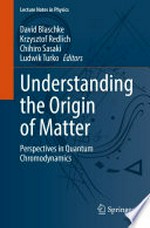 Understanding the Origin of Matter: perspectives in quantum chromodynamics
