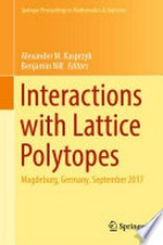 Interactions with Lattice Polytopes: Magdeburg, Germany, September 2017 /