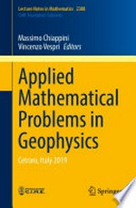 Applied Mathematical Problems in Geophysics: Cetraro, Italy 2019