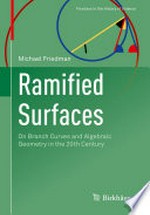 Ramified Surfaces: On Branch Curves and Algebraic Geometry in the 20th Century /