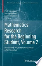 Mathematics Research for the Beginning Student, Volume 2: Accessible Projects for Students After Calculus /
