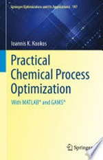 Practical Chemical Process Optimization: With MATLAB® and GAMS® /