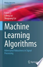 Machine Learning Algorithms: Adversarial Robustness in Signal Processing /