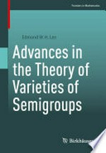 Advances in the Theory of Varieties of Semigroups