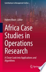 Africa Case Studies in Operations Research: A Closer Look into Applications and Algorithms /