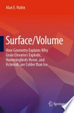 Surface/Volume: How Geometry Explains Why Grain Elevators Explode, Hummingbirds Hover, and Asteroids are Colder than Ice /