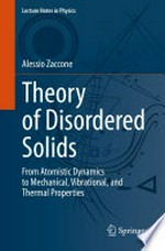 Theory of Disordered Solids: From Atomistic Dynamics to Mechanical, Vibrational, and Thermal Properties