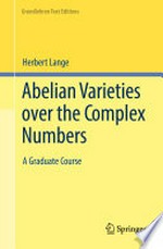 Abelian Varieties over the Complex Numbers: A Graduate Course /