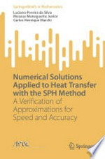 Numerical Solutions Applied to Heat Transfer with the SPH Method: A Verification of Approximations for Speed and Accuracy /