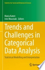 Trends and Challenges in Categorical Data Analysis: Statistical Modelling and Interpretation /