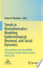 Trends in Biomathematics: Modeling Epidemiological, Neuronal, and Social Dynamics: Selected Works from the BIOMAT Consortium Lectures, Rio de Janeiro, Brazil, 2022 /