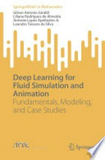 Deep Learning for Fluid Simulation and Animation: Fundamentals, Modeling, and Case Studies /