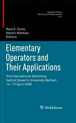 Elementary Operators and Their Applications: 3rd International Workshop held at Queen's University Belfast, 14-17 April 2009