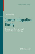 Convex Integration Theory: Solutions to the h-principle in geometry and topology 