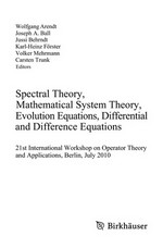 Spectral Theory, Mathematical System Theory, Evolution Equations, Differential and Difference Equations: 21st International Workshop on Operator Theory and Applications, Berlin, July 2010 