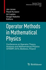 Operator Methods in Mathematical Physics: Conference on Operator Theory, Analysis and Mathematical Physics (OTAMP) 2010, Bedlewo, Poland