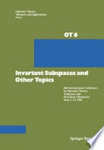 Invariant Subspaces and Other Topics: 6th International Conference on Operator Theory, Timişoara and Herculane (Romania), June 1–11, 1981 /