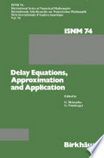 Delay Equations, Approximation and Application: International Symposium at the University of Mannheim, October 8–11, 1984 /