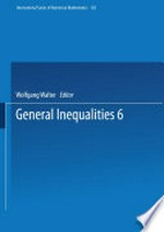 General Inequalities 6: 6th International Conference on General Inequalities, Oberwolfach, Dec. 9–15, 1990 /