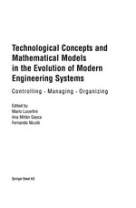 Technological Concepts and Mathematical Models in the Evolution of Modern Engineering Systems: Controlling • Managing • Organizing /