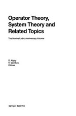 Operator Theory, System Theory and Related Topics: The Moshe Livšic Anniversary Volume /