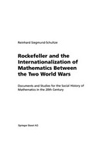 Rockefeller and the Internationalization of Mathematics Between the Two World Wars: Document and Studies for the Social History of Mathematics in the 20th Century /