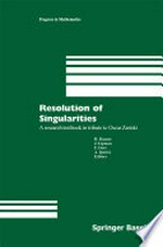 Resolution of Singularities: A research textbook in tribute to Oscar Zariski Based on the courses given at the Working Week in Obergurgl, Austria, September 7–14, 1997 