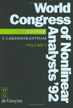 World congress of nonlinear analysts '92: proceedings of the First World Congress of nonlinear analysts, Tampa, Florida, August 19-26, 1992