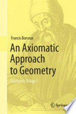 An Axiomatic Approach to Geometry: Geometric Trilogy I 