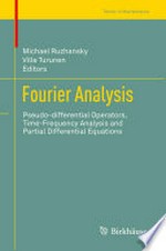 Fourier Analysis: Pseudo-differential Operators, Time-Frequency Analysis and Partial Differential Equations 