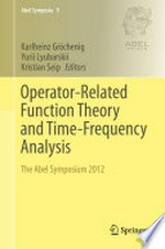 Operator-Related Function Theory and Time-Frequency Analysis: The Abel Symposium 2012 