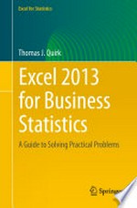 Excel 2013 for Business Statistics: A Guide to Solving Practical Business Problems /