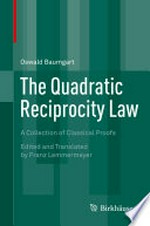 The Quadratic Reciprocity Law: A Collection of Classical Proofs /