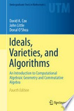Ideals, Varieties, and Algorithms: An Introduction to Computational Algebraic Geometry and Commutative Algebra 