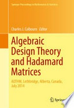 Algebraic Design Theory and Hadamard Matrices: ADTHM, Lethbridge, Alberta, Canada, July 2014 /