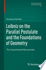Leibniz on the Parallel Postulate and the Foundations of Geometry: The Unpublished Manuscripts /
