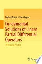 Fundamental Solutions of Linear Partial Differential Operators: Theory and Practice /