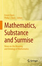 Mathematics, Substance and Surmise: Views on the Meaning and Ontology of Mathematics 