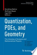 Quantization, PDEs, and Geometry: The Interplay of Analysis and Mathematical Physics 