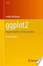 ggplot2: Elegant Graphics for Data Analysis /
