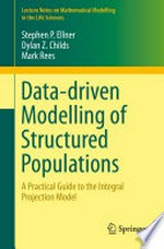 Data-driven Modelling of Structured Populations: A Practical Guide to the Integral Projection Model /