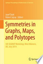 Symmetries in Graphs, Maps, and Polytopes: 5th SIGMAP Workshop, West Malvern, UK, July 2014 /