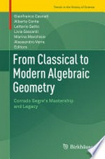 From Classical to Modern Algebraic Geometry: Corrado Segre's Mastership and Legacy 