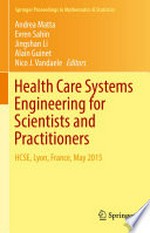 Health Care Systems Engineering for Scientists and Practitioners: HCSE, Lyon, France, May 2015 /