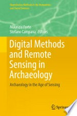 Digital Methods and Remote Sensing in Archaeology: Archaeology in the Age of Sensing /