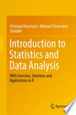 Introduction to Statistics and Data Analysis: With Exercises, Solutions and Applications in R 