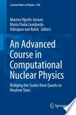 An Advanced Course in Computational Nuclear Physics: Bridging the Scales from Quarks to Neutron Stars