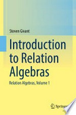 Introduction to Relation Algebras: Relation Algebras, Volume 1 