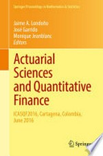 Actuarial Sciences and Quantitative Finance: ICASQF2016, Cartagena, Colombia, June 2016 /